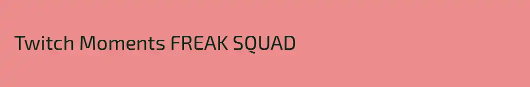  Twitch Moments FREAK SQUAD